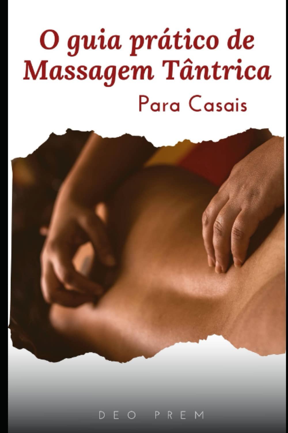 O guia prático de massagem tântrica: Para casais